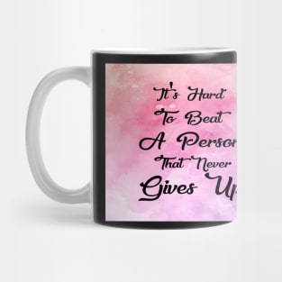 Hard To Beat A Person That Never Gives Up Inspirational Quote Design Mug